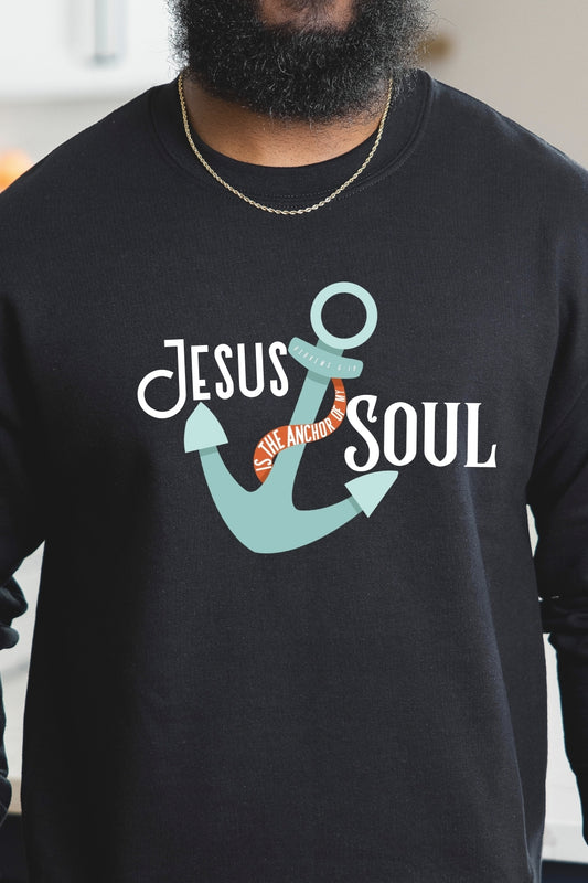 Jesus is the Anchor of My Soul Christian Sweatshirt