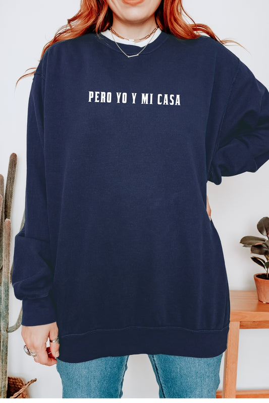 Pero Yo Y Mi Casa Premium Sweatshirt