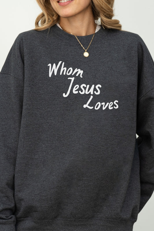 Whom Jesus Loves Sweatshirt