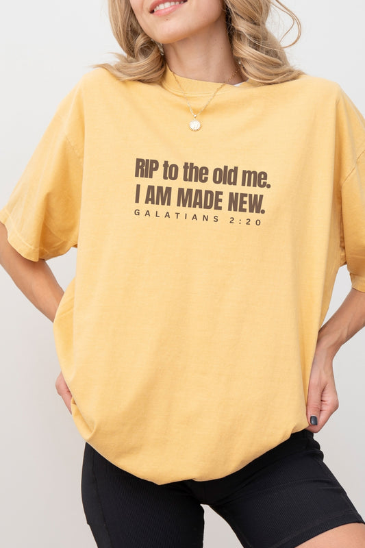 RIP To The Old Me I Am Made New Comfort Colors T-Shirt Woman