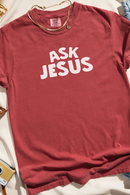 Ask Jesus Comfort Colors Crimson Tee