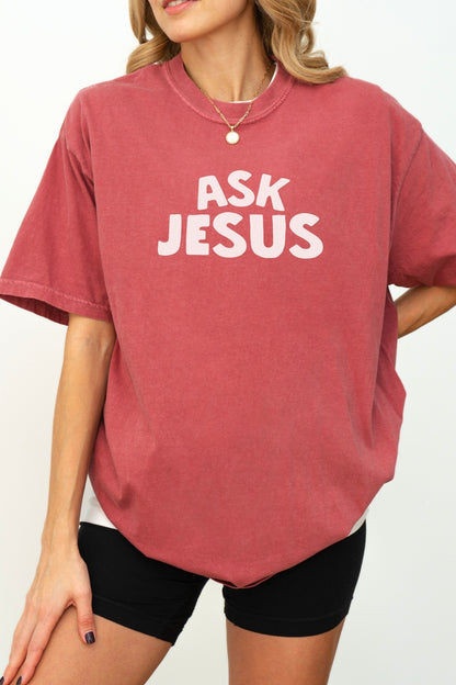 Ask Jesus Comfort Colors Crimson Tee