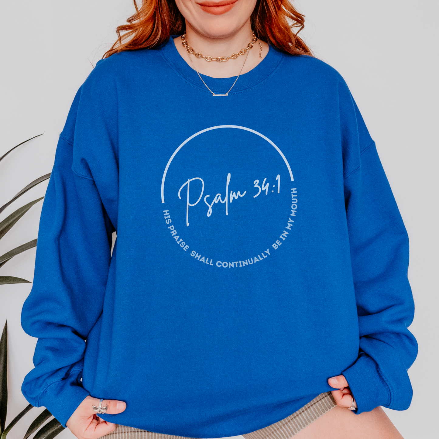 His Praise Shall Be Continually in my Mouth Christian Sweatshirt