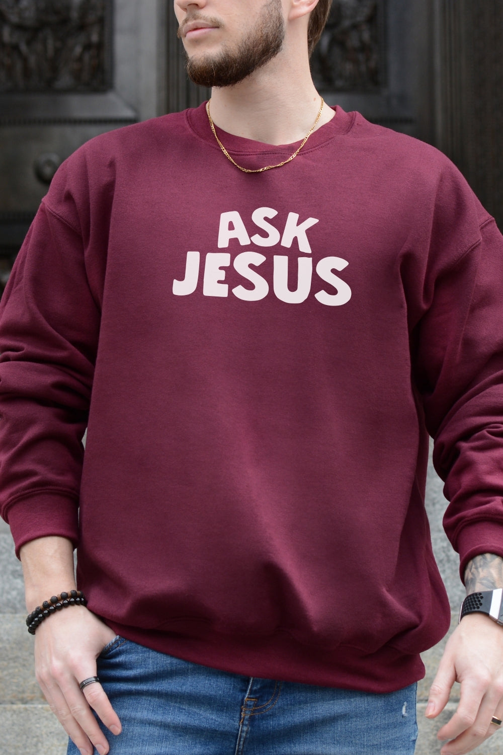 Ask Jesus Sweatshirt