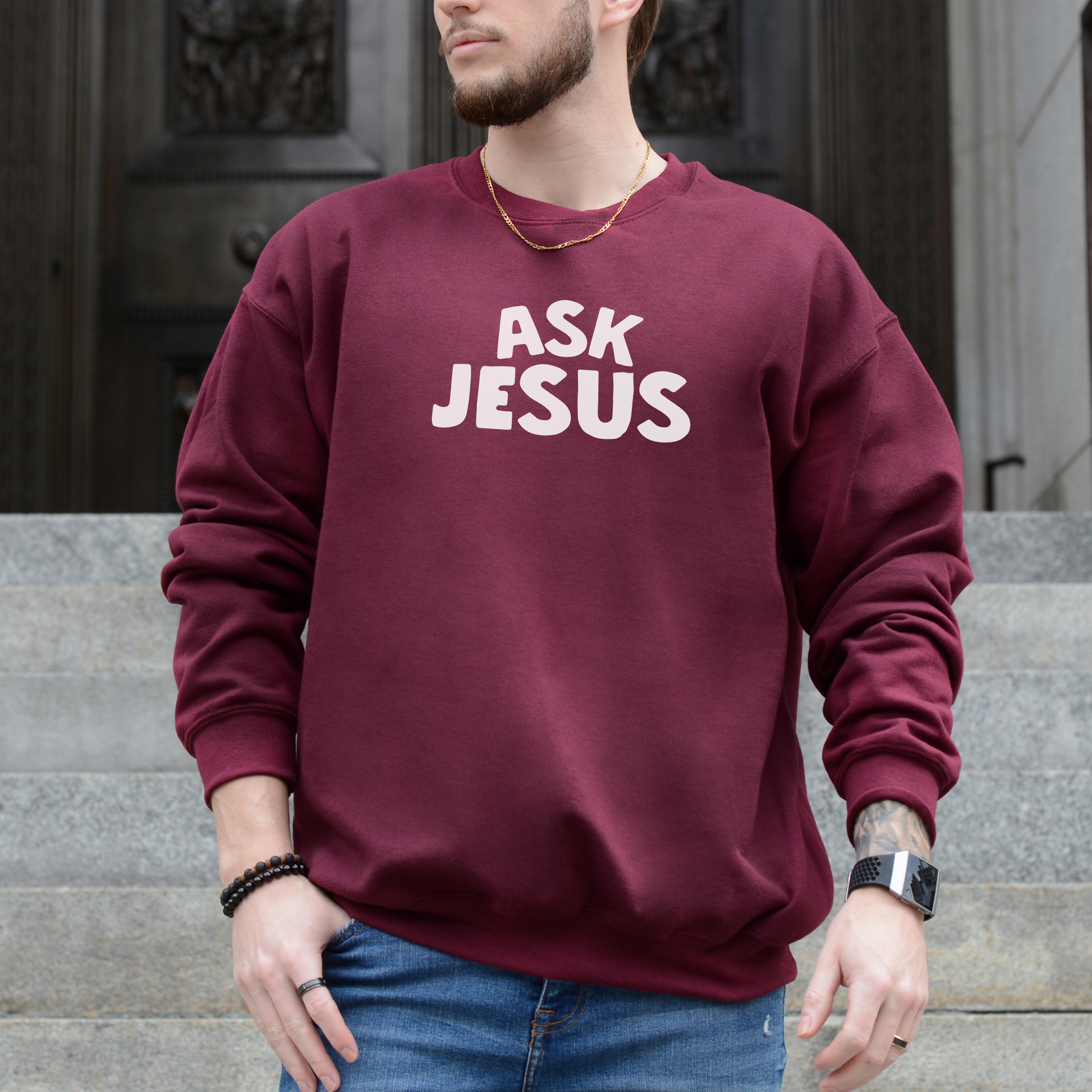 Ask Jesus Sweatshirt