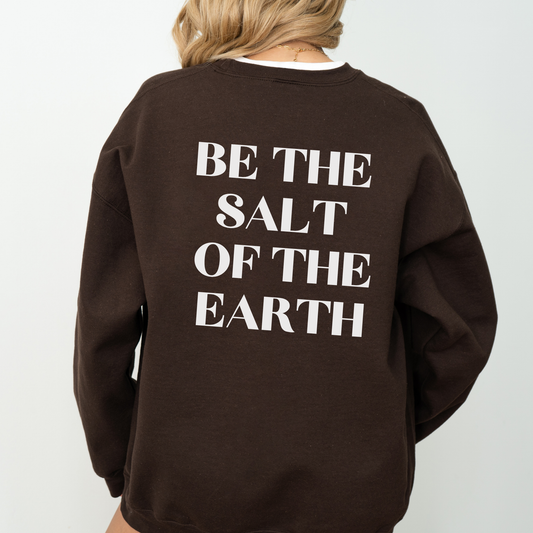 Be the Salt of the Earth Christian Sweatshirt