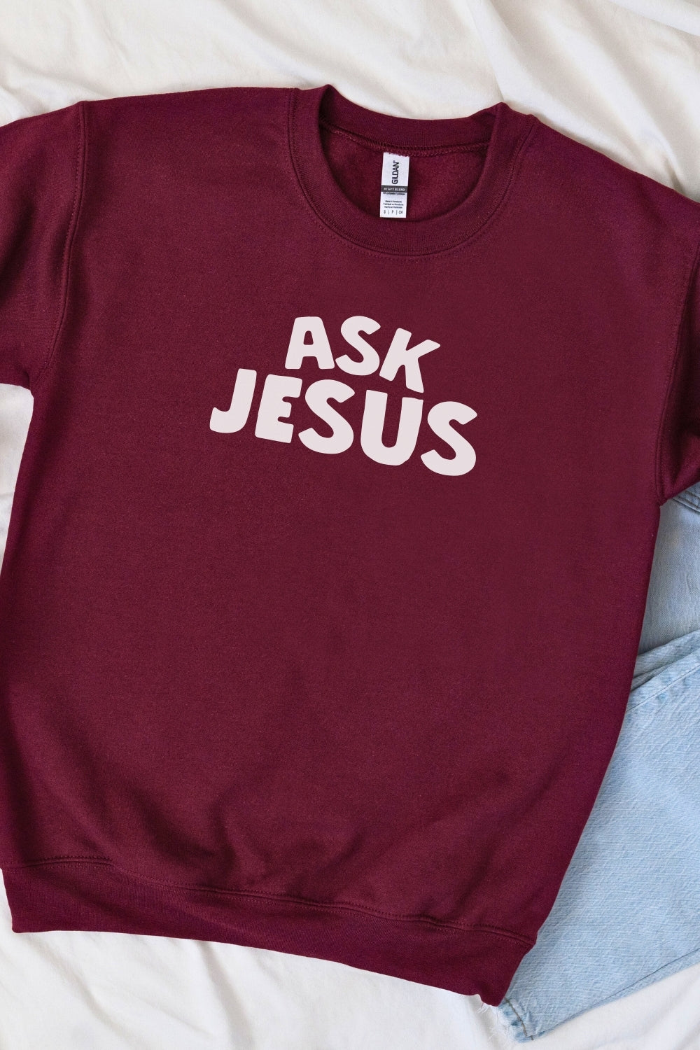 Ask Jesus Sweatshirt