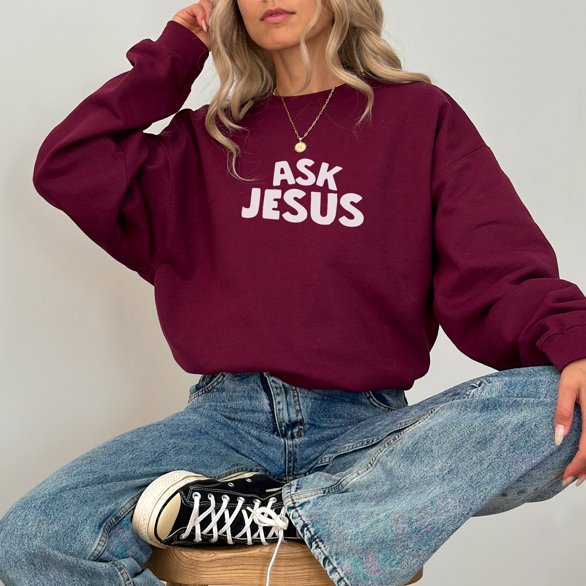 Ask Jesus Sweatshirt