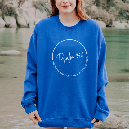 His Praise Shall Be Continually in my Mouth Christian Sweatshirt