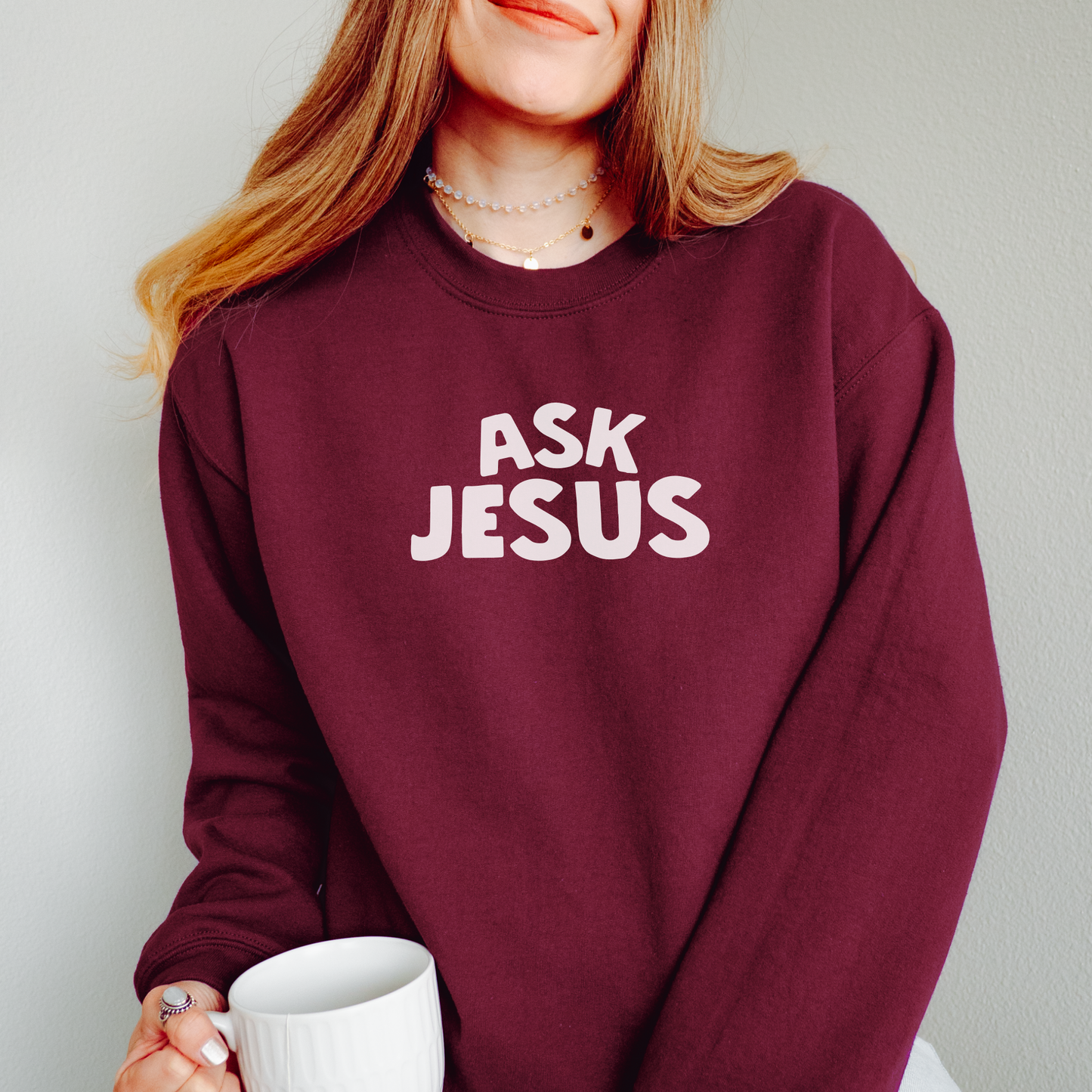 Ask Jesus Sweatshirt