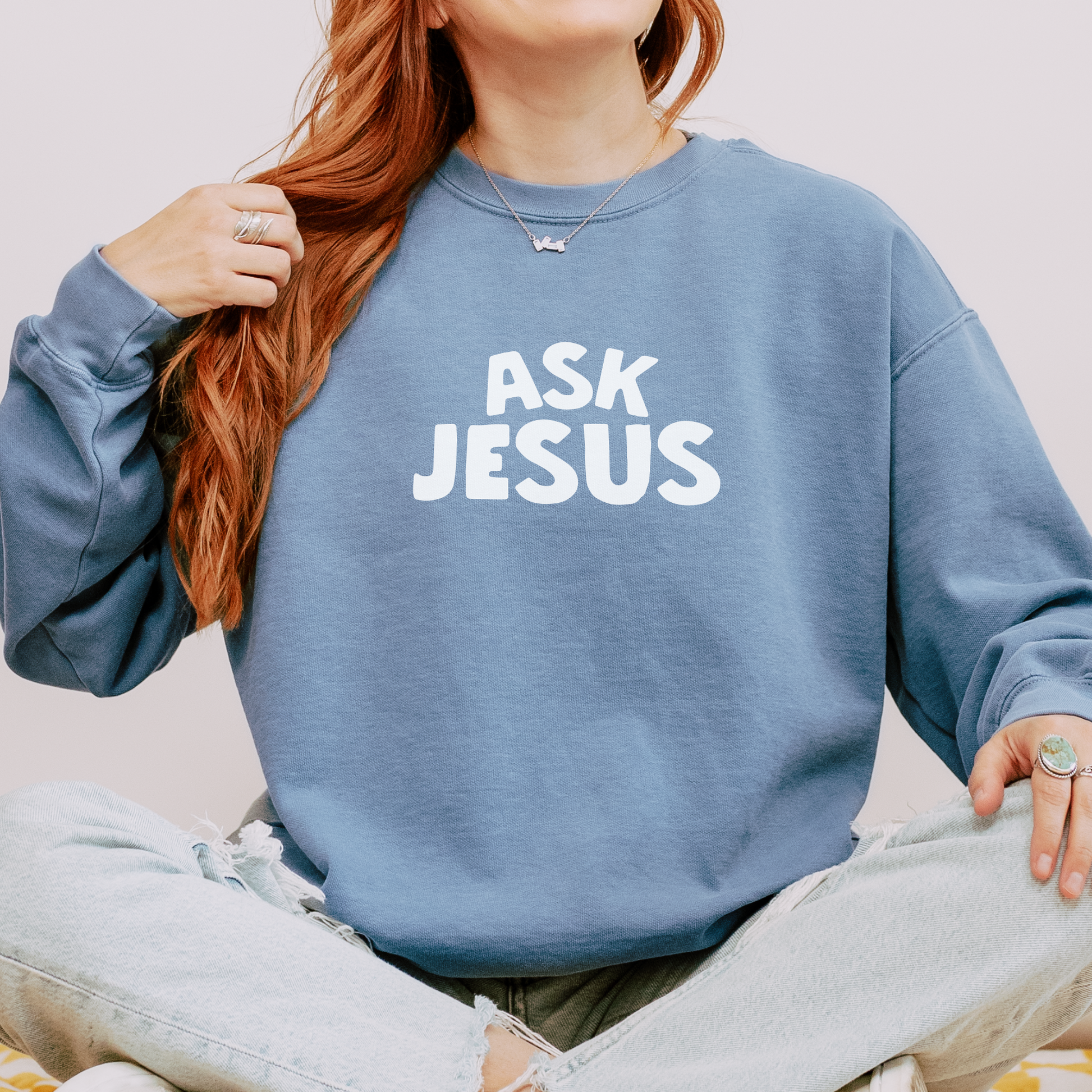 Ask Jesus Comfort Colors Sweatshirt