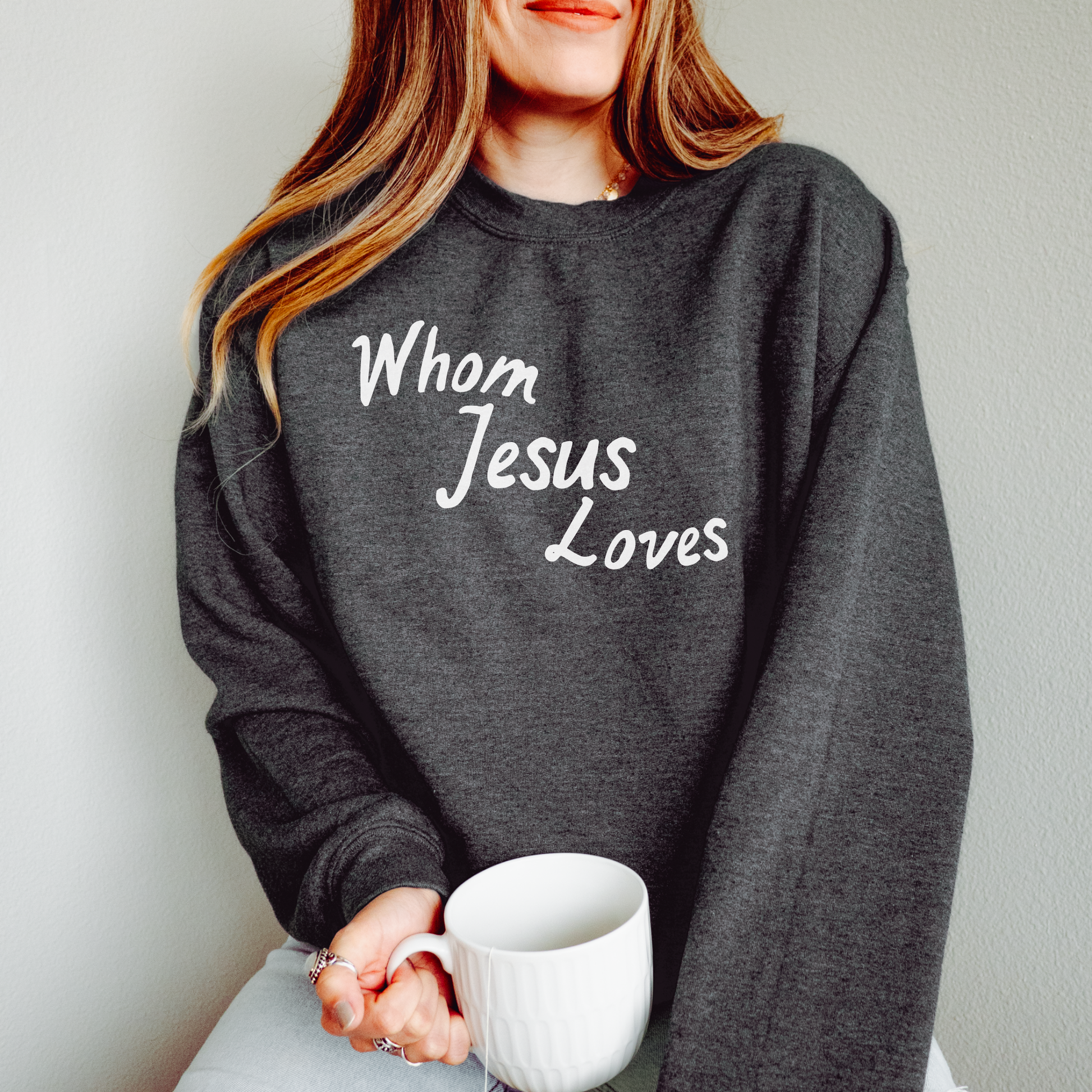 Whom Jesus Loves Sweatshirt