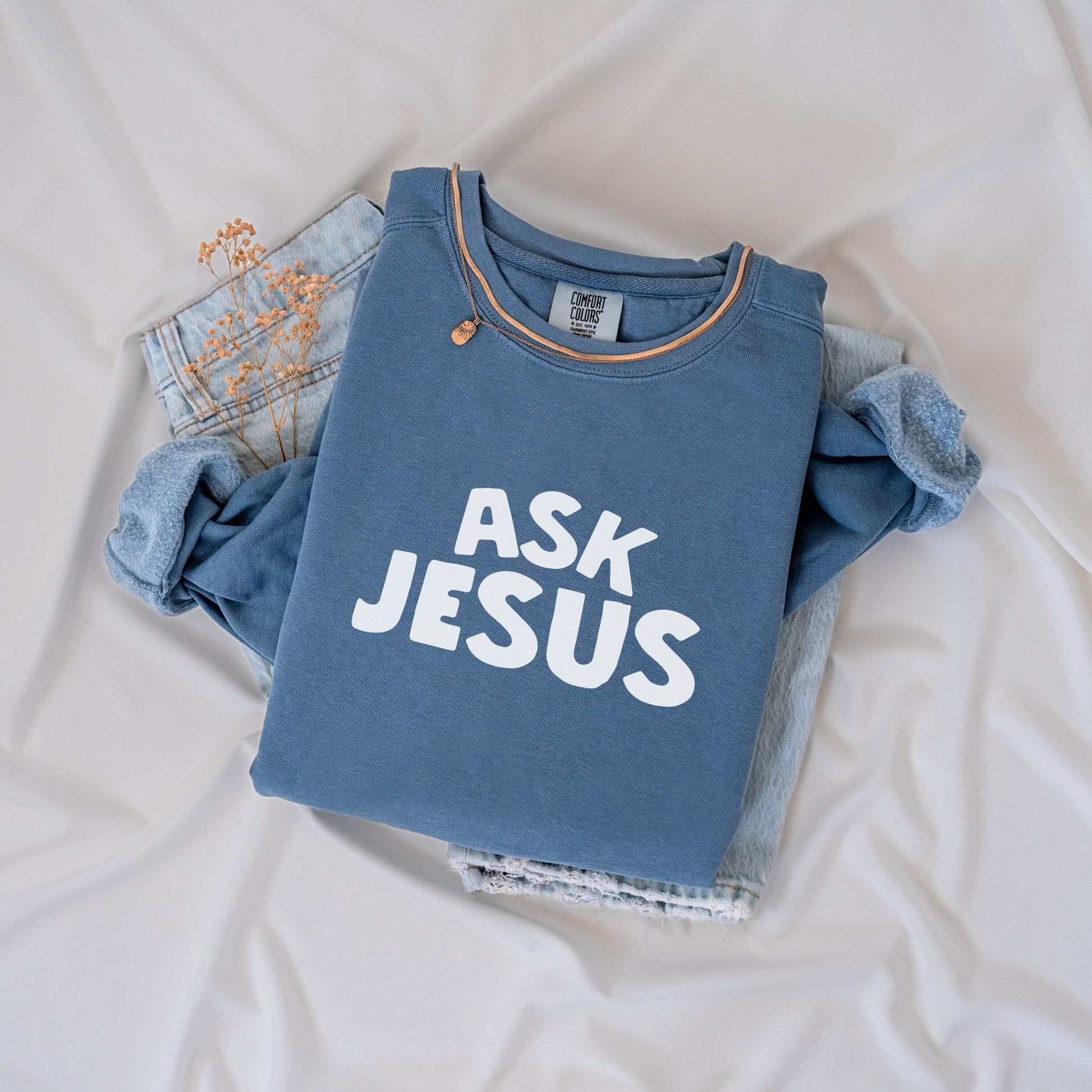 Ask Jesus Comfort Colors Sweatshirt