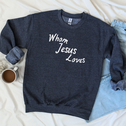 Whom Jesus Loves Sweatshirt