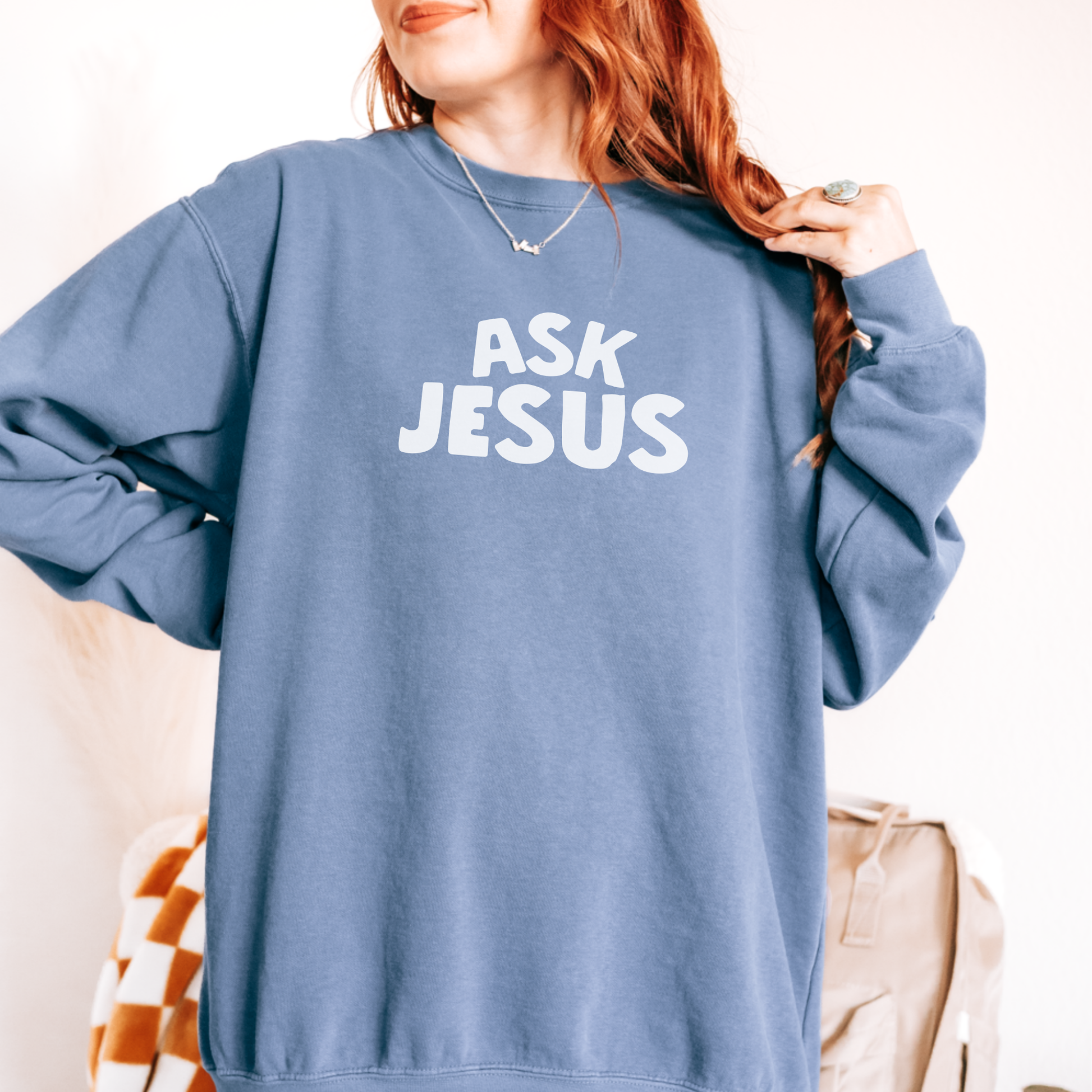 Ask Jesus Comfort Colors Sweatshirt