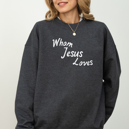 Whom Jesus Loves Sweatshirt