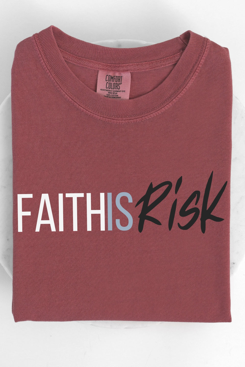 Faith is Risk Comfort Colors T-Shirt Flatlay