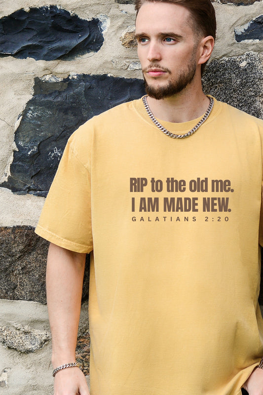 RIP To The Old Me I Am Made New Comfort Colors T-Shirt Male