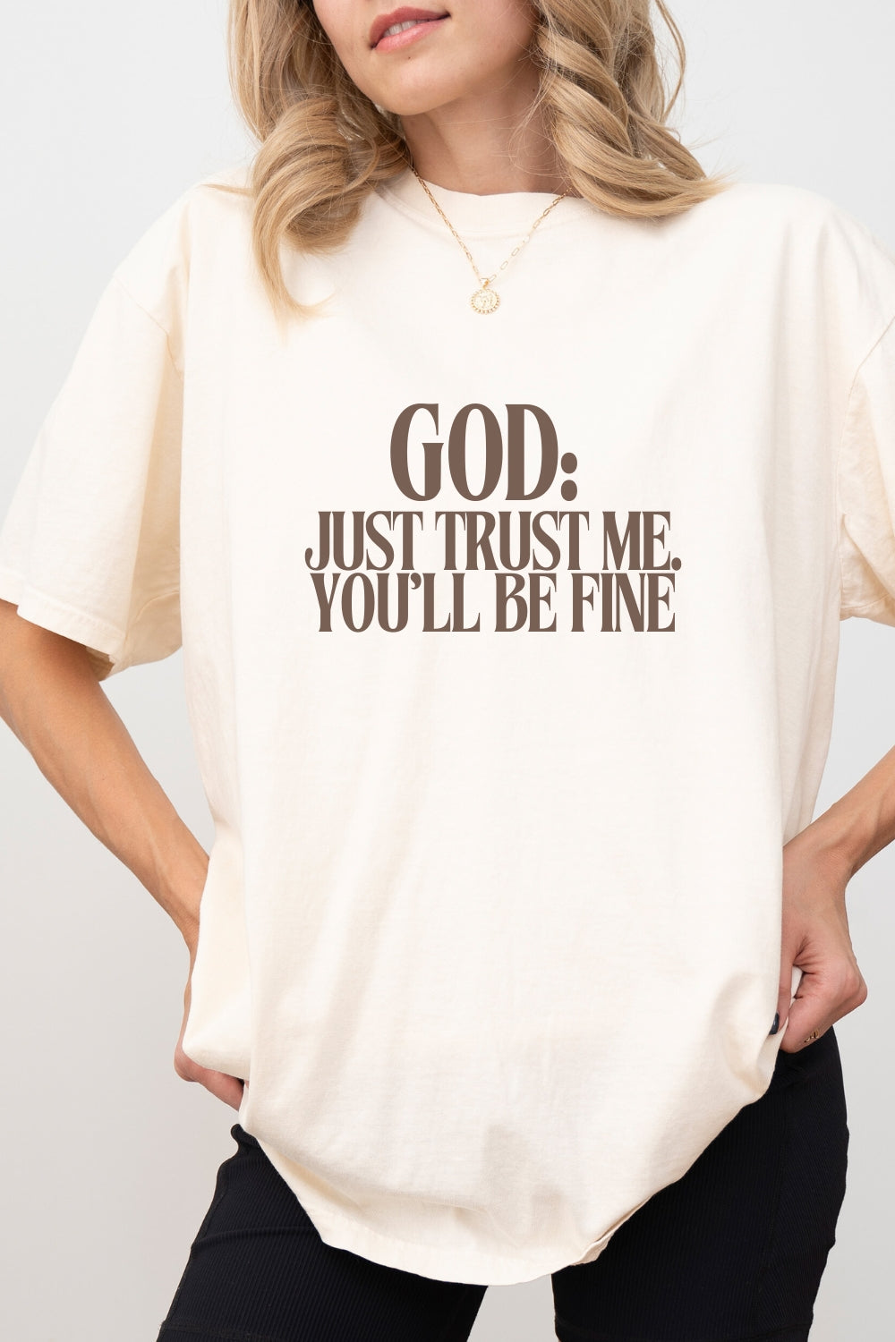 God: Trust Me, You'll Be Fine Comfort Colors T-Shirt Woman